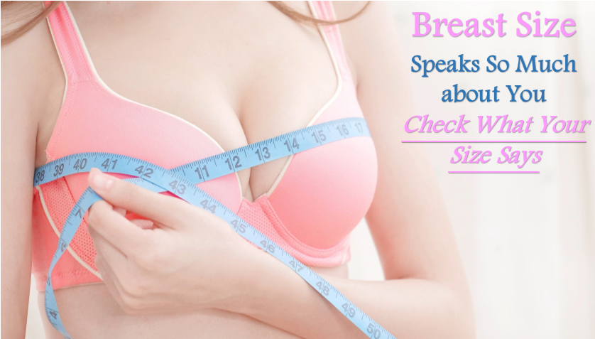 Breast Size Speaks So Much about You – Check What Your Size Says