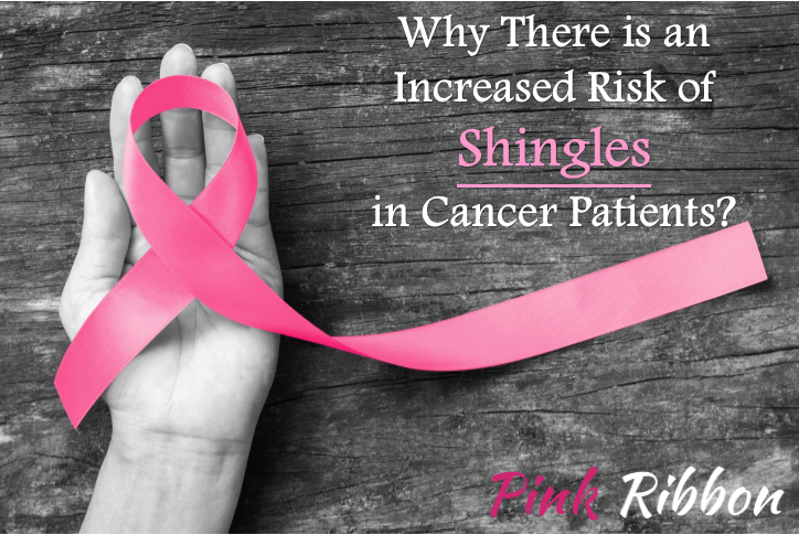Why There is an Increased Risk of Shingles in Cancer Patients?