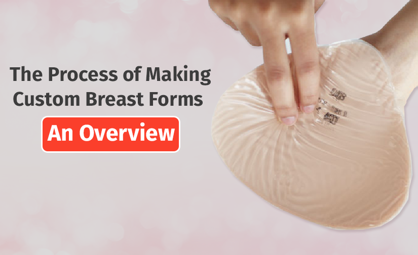 The Process of Making Custom Breast Forms: An Overview